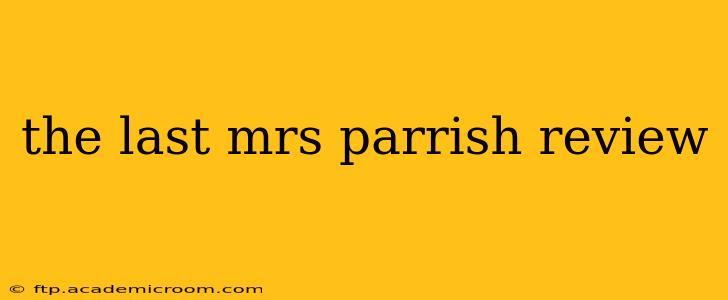 the last mrs parrish review