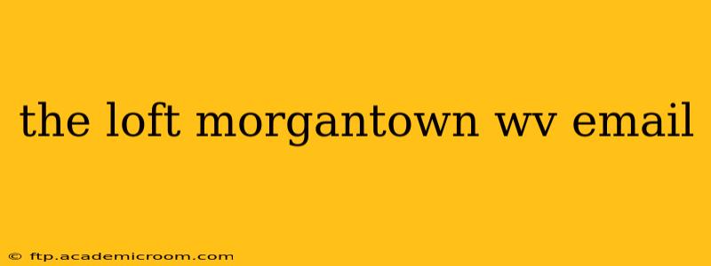 the loft morgantown wv email