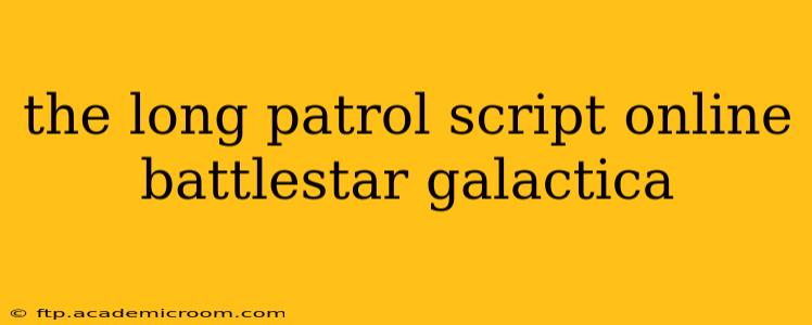 the long patrol script online battlestar galactica