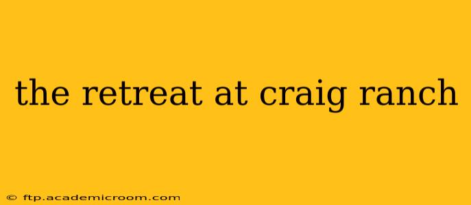 the retreat at craig ranch
