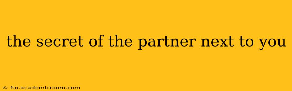 the secret of the partner next to you
