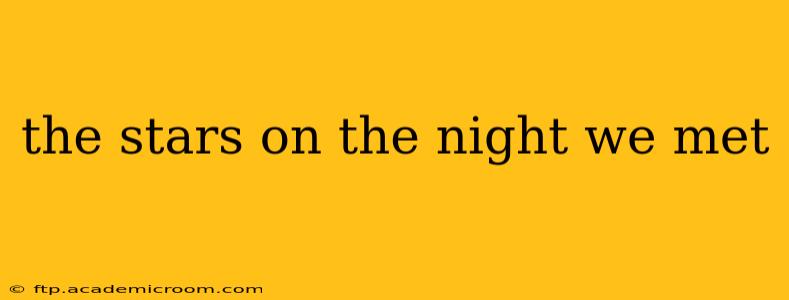 the stars on the night we met