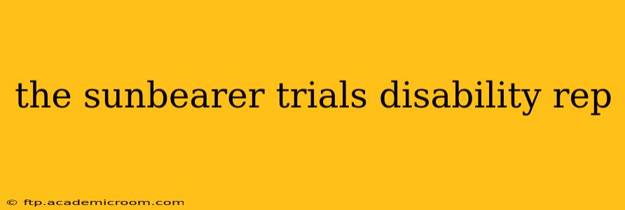 the sunbearer trials disability rep