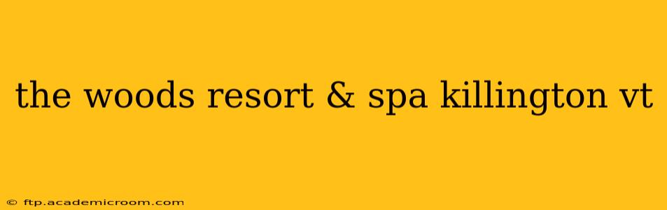 the woods resort & spa killington vt