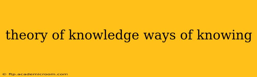 theory of knowledge ways of knowing