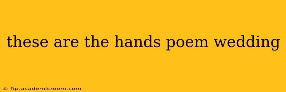 these are the hands poem wedding