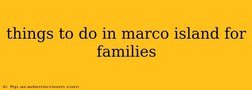 things to do in marco island for families