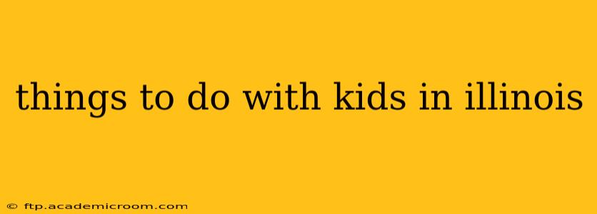 things to do with kids in illinois