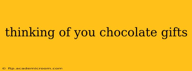 thinking of you chocolate gifts