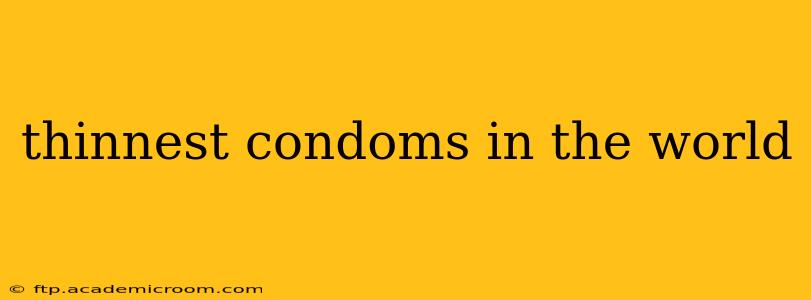 thinnest condoms in the world