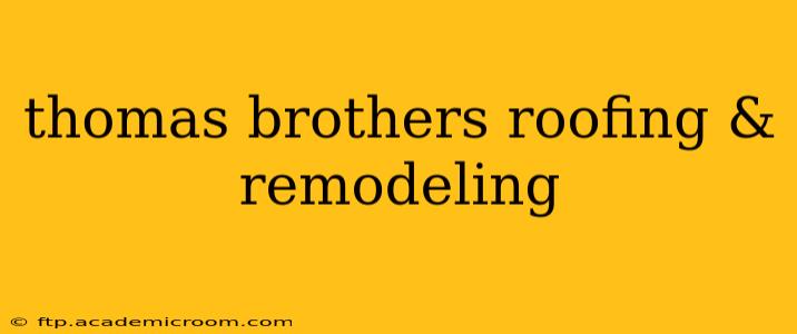thomas brothers roofing & remodeling