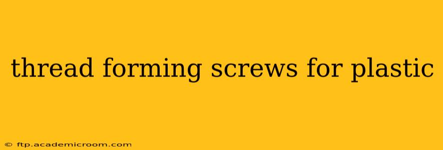 thread forming screws for plastic
