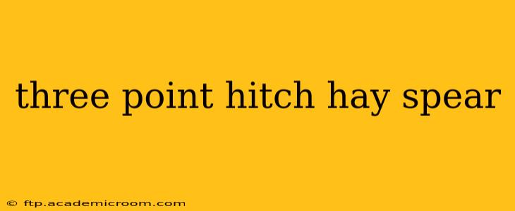 three point hitch hay spear