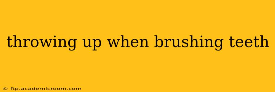 throwing up when brushing teeth