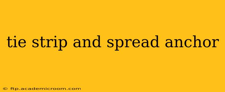 tie strip and spread anchor