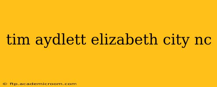 tim aydlett elizabeth city nc