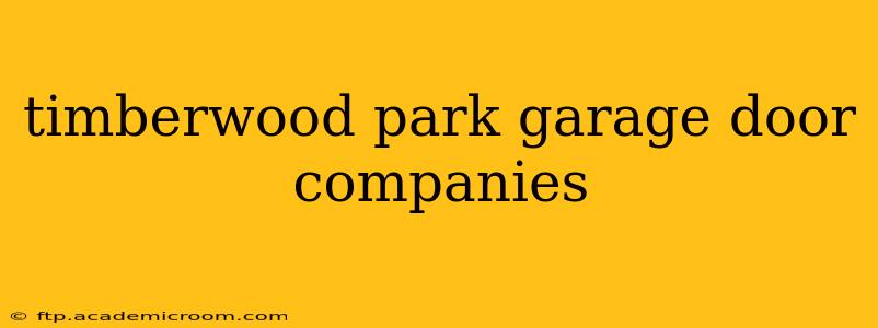 timberwood park garage door companies