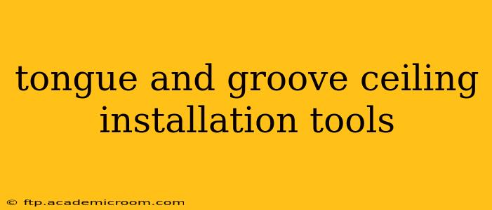 tongue and groove ceiling installation tools