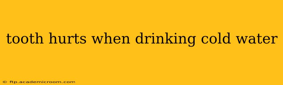 tooth hurts when drinking cold water