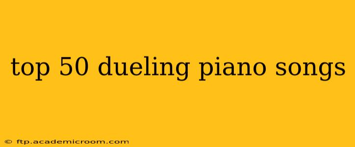 top 50 dueling piano songs