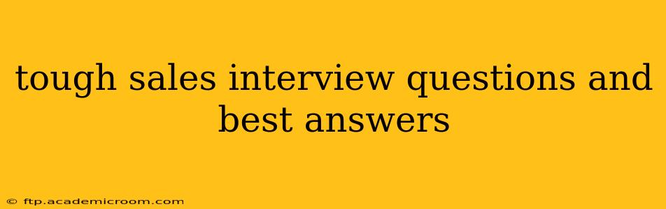 tough sales interview questions and best answers