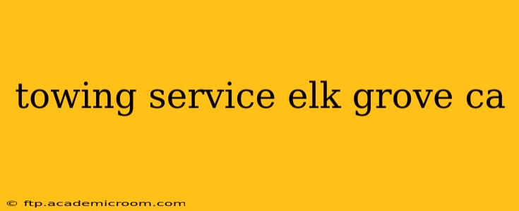 towing service elk grove ca