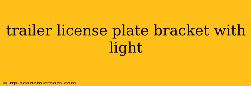 trailer license plate bracket with light