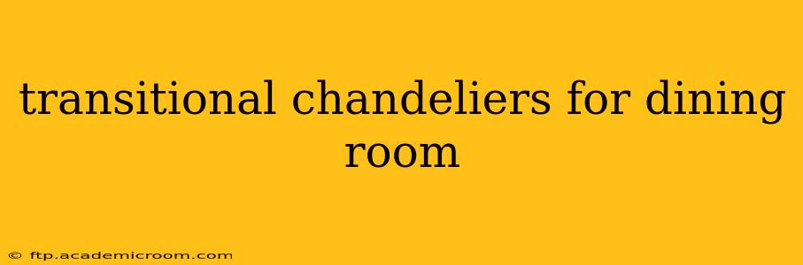 transitional chandeliers for dining room