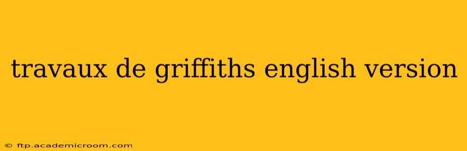 travaux de griffiths english version