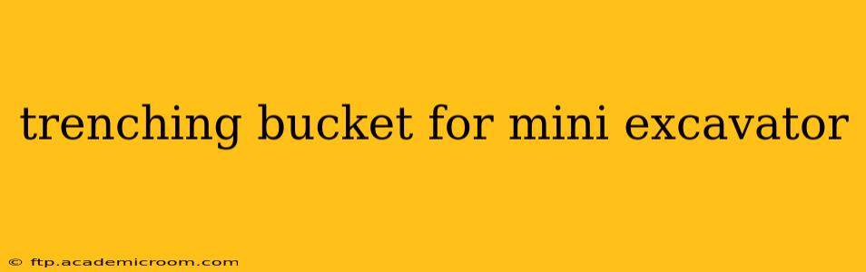 trenching bucket for mini excavator