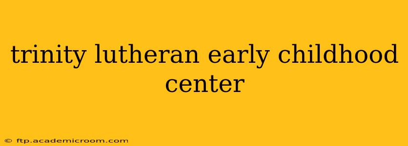 trinity lutheran early childhood center