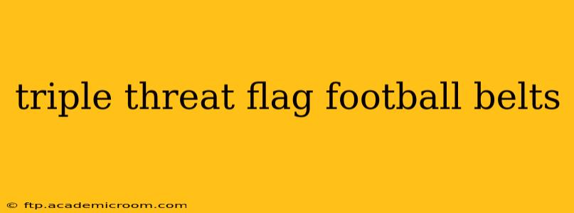 triple threat flag football belts