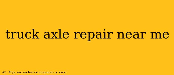 truck axle repair near me