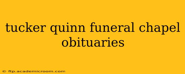 tucker quinn funeral chapel obituaries