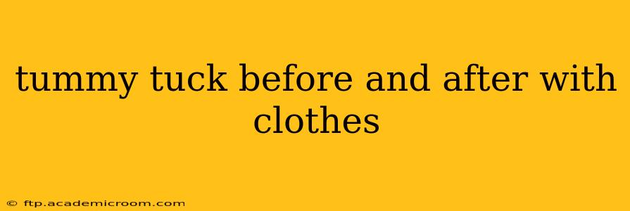 tummy tuck before and after with clothes