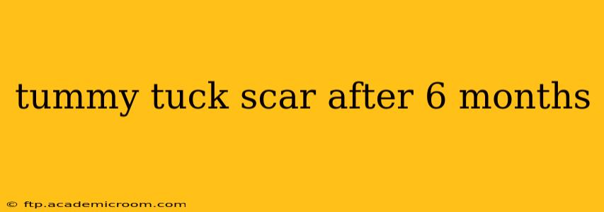 tummy tuck scar after 6 months