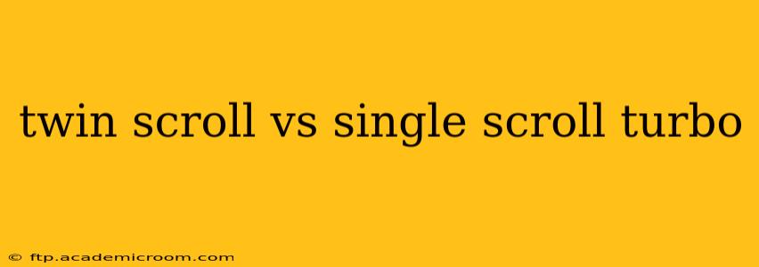 twin scroll vs single scroll turbo