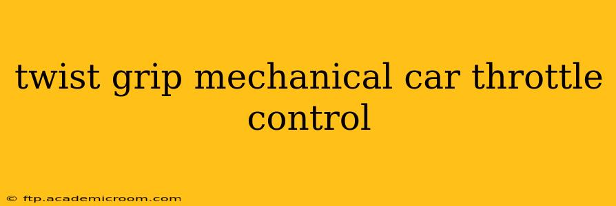 twist grip mechanical car throttle control