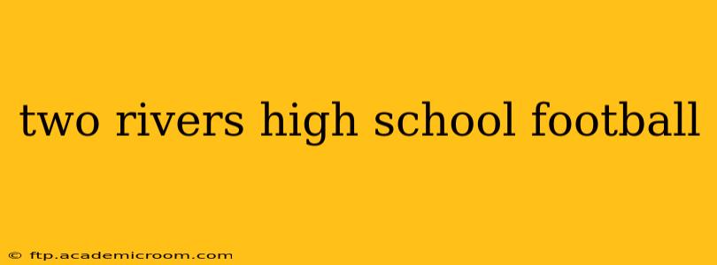 two rivers high school football