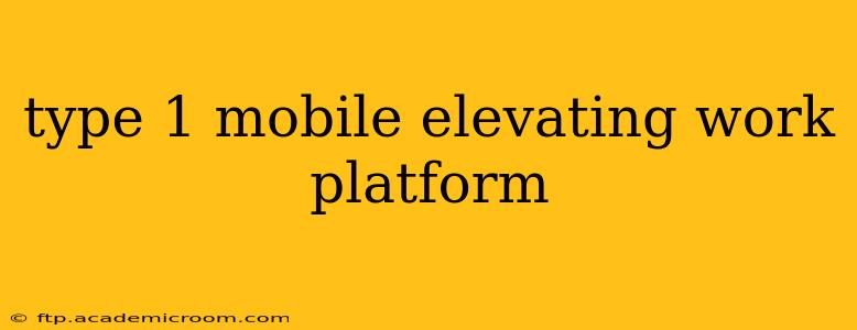 type 1 mobile elevating work platform