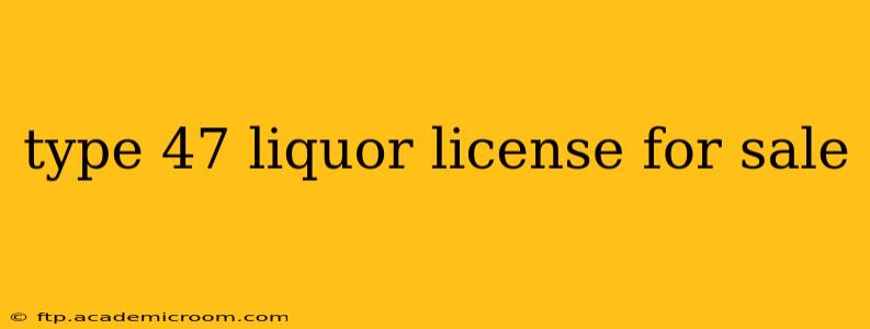 type 47 liquor license for sale