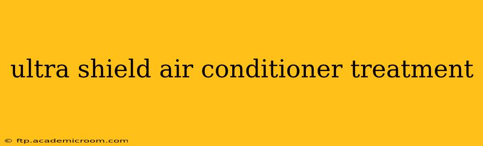 ultra shield air conditioner treatment