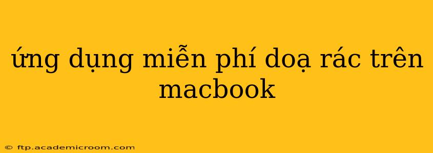 ứng dụng miễn phí doạ rác trên macbook