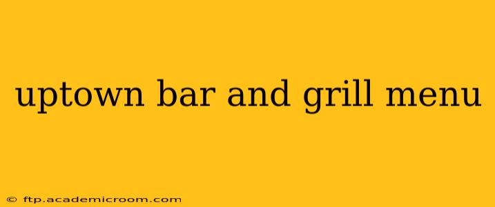 uptown bar and grill menu
