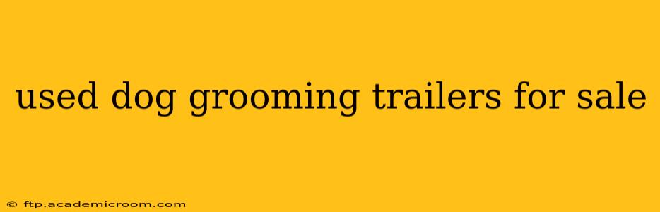 used dog grooming trailers for sale