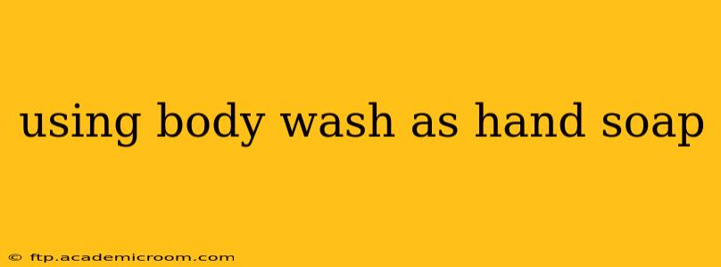 using body wash as hand soap