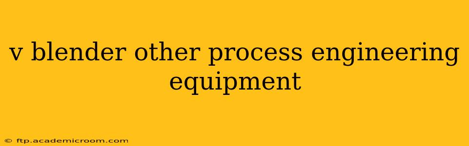 v blender other process engineering equipment