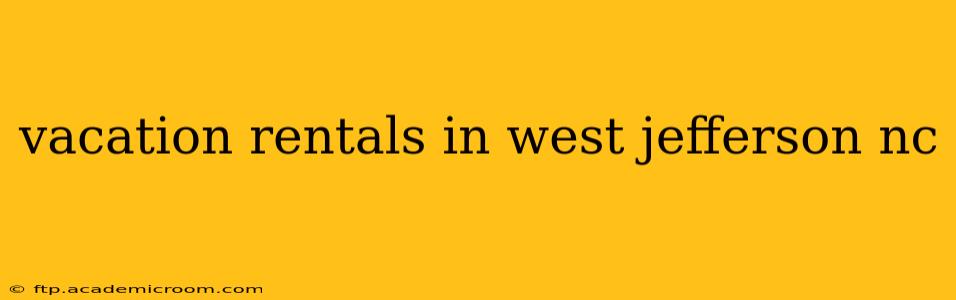 vacation rentals in west jefferson nc
