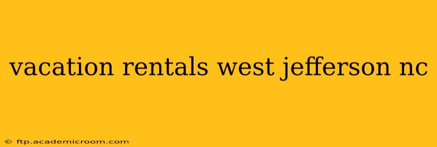 vacation rentals west jefferson nc