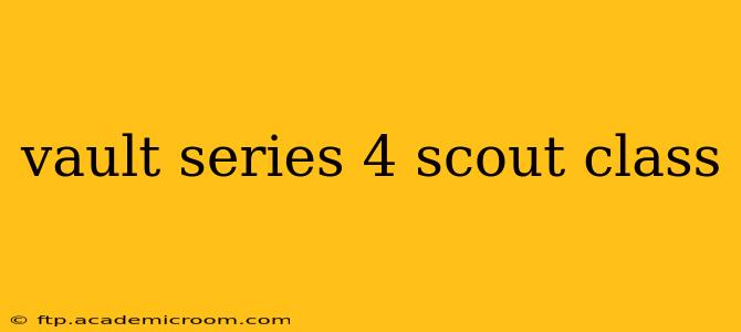 vault series 4 scout class